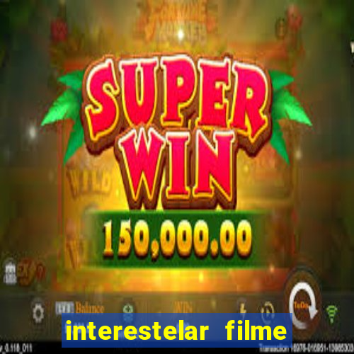 interestelar filme completo dublado torrent